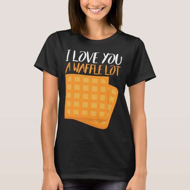 Camiseta I Love You A Waffle Lot (Frente)