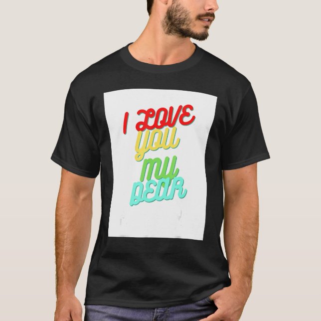 Camiseta I Love You My Dear (Frente)