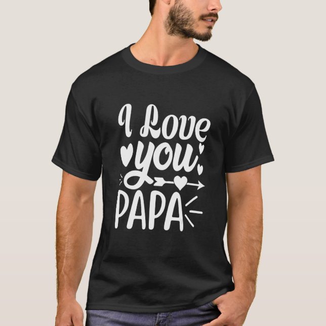 Camiseta I Love You Papa Family Matching Men Women (Frente)