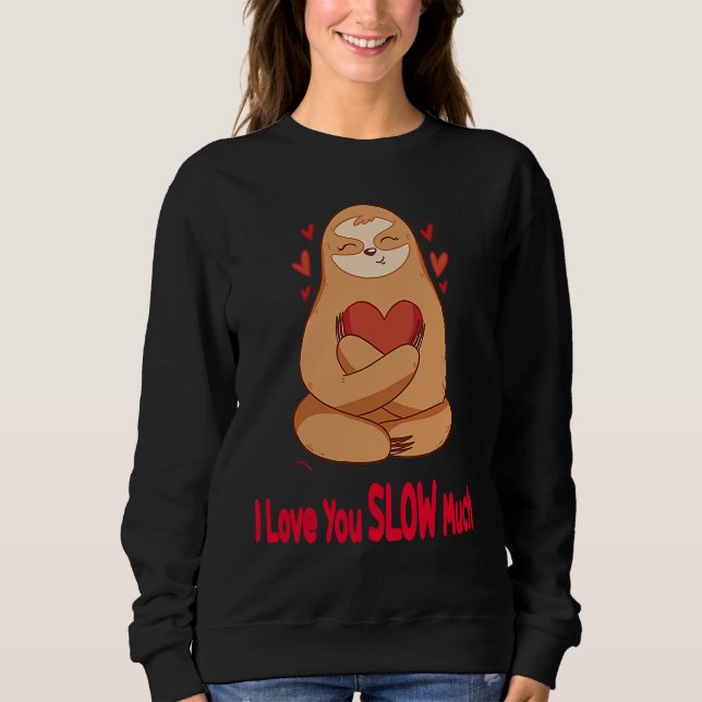 Camiseta I Love You Slow Much Sloth Heart  Valentines Day   (Frente)