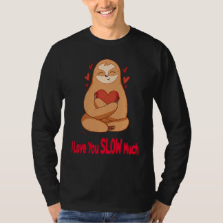Camiseta I Love You Slow Much Sloth Heart  Valentines Day  
