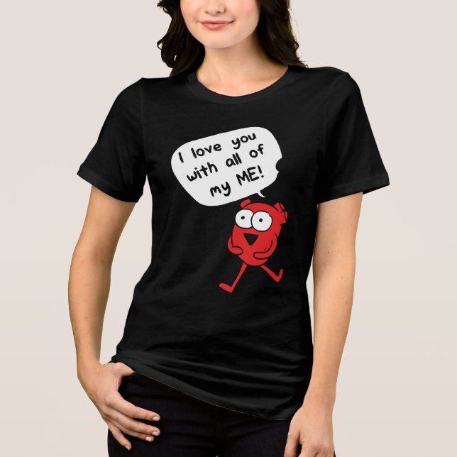Camiseta I Love You With All My Me – Cute Valentine (Frente)