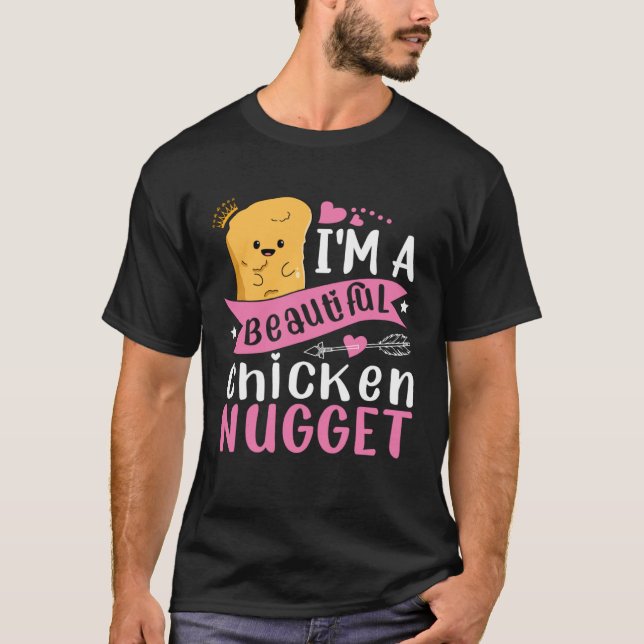 Camiseta I m a Beautiful Chicken Nugget for Nugget  or Nugg (Frente)