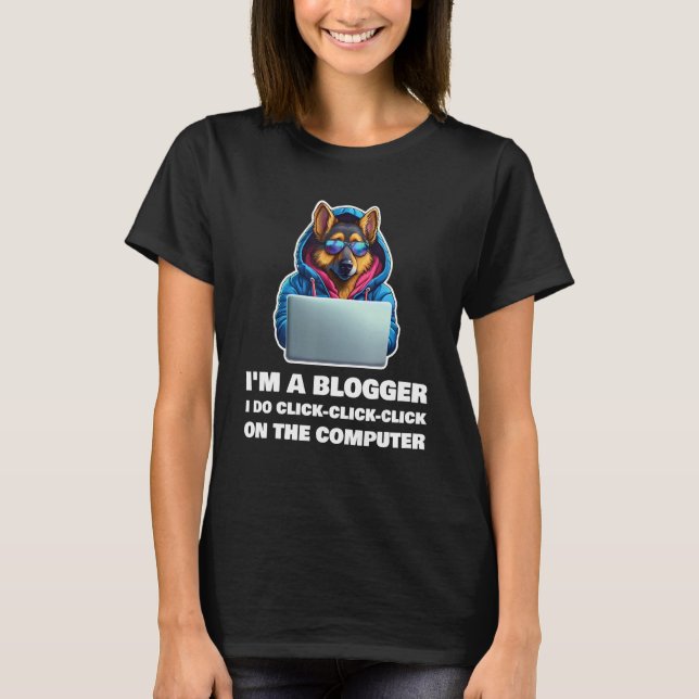 Camiseta I m a Blogger I Do Click Click Click On The Comput (Frente)