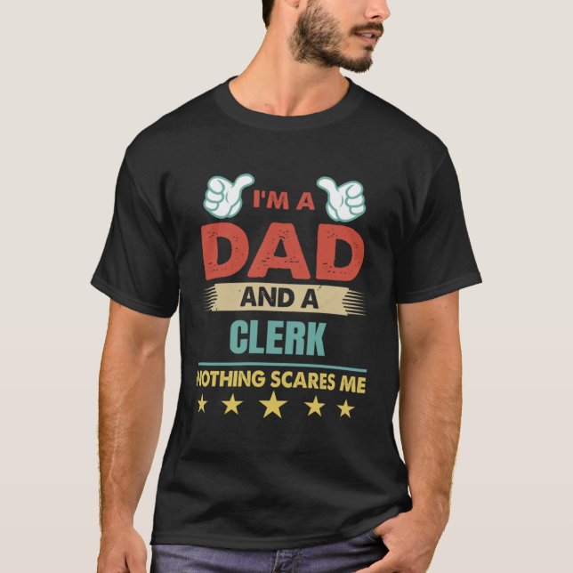 Camiseta I m A Dad And A Clerk Nothing Scares Me (Frente)