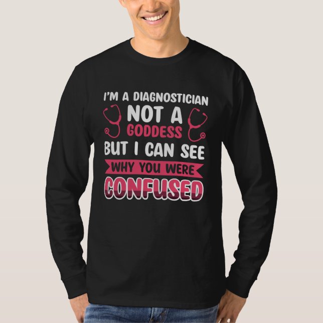 Camiseta I´m A Diagnostician Not A Goddess (Frente)