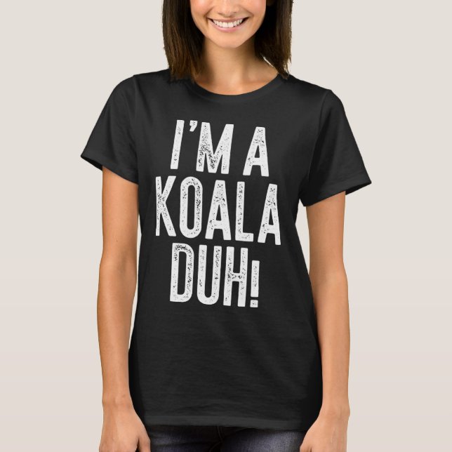 Camiseta I m A Koala Duh  Costume (Frente)