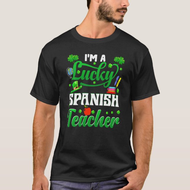 Camiseta I M A Lucky Spanish Teacher Funny St Patrick S Day (Frente)