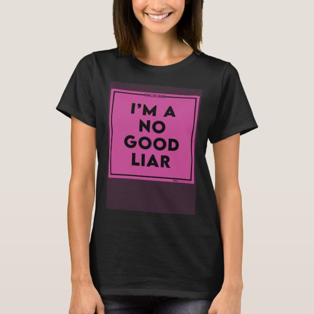 Camiseta I m A No Good Liar Shaming Word (Frente)