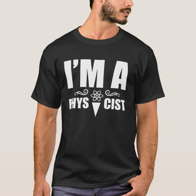 Camiseta I m a physicist  Science Physics Scientist (Frente)