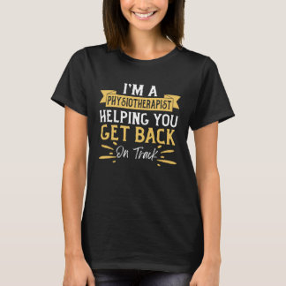 Camiseta I m A Physiotherapist Helping you Get Back On Trac