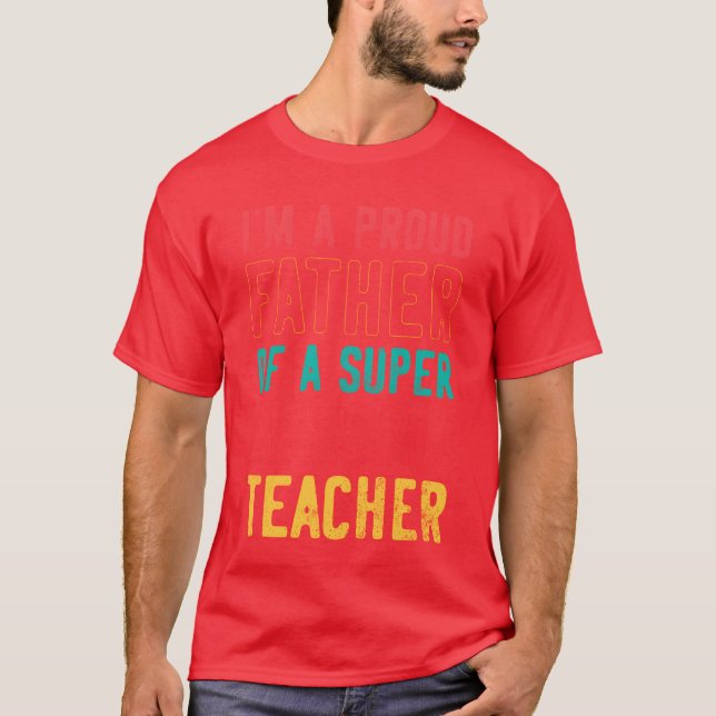 Camiseta I m a proud father of a super amazing teacher funn (Frente)