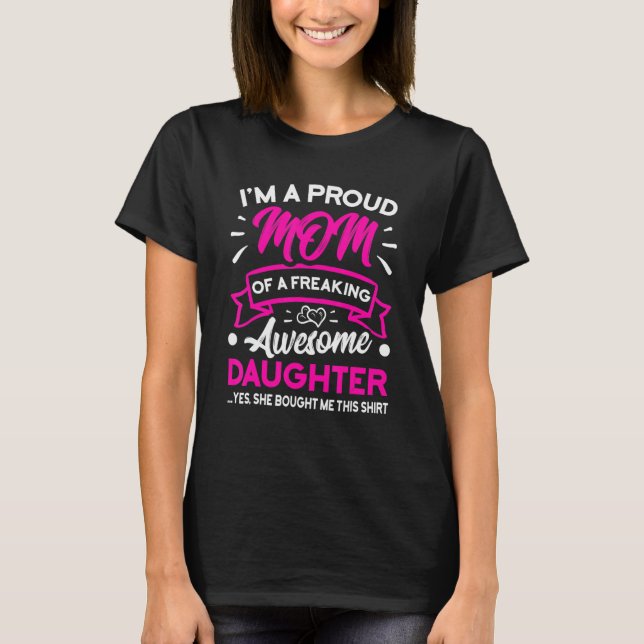 Camiseta I m A Proud Mom Of A Freaking Awesome Daughter Mot (Frente)