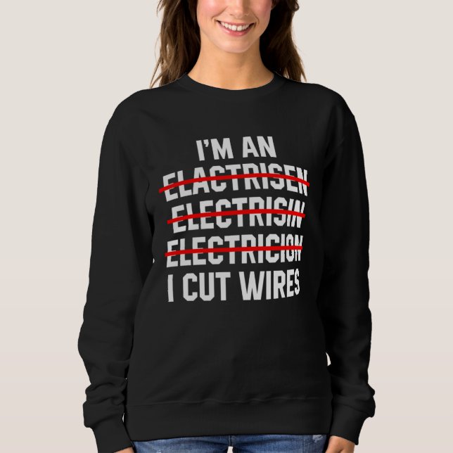 Camiseta I m An Electrician I Cut Wires Electrical Engineer (Frente)