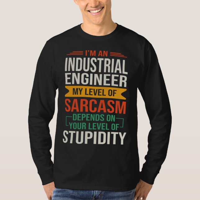 Camiseta I m an Industrial Engineer  Sarcastic Saying Quote (Frente)