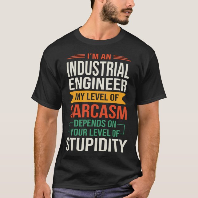 Camiseta I m an Industrial Engineer  Sarcastic Saying Quote (Frente)