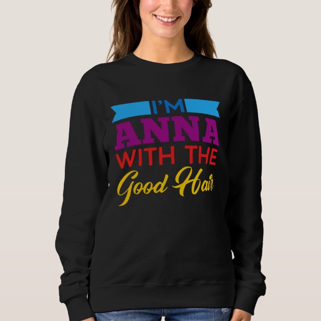 Camiseta I m Anna With The Good Hair (Frente)