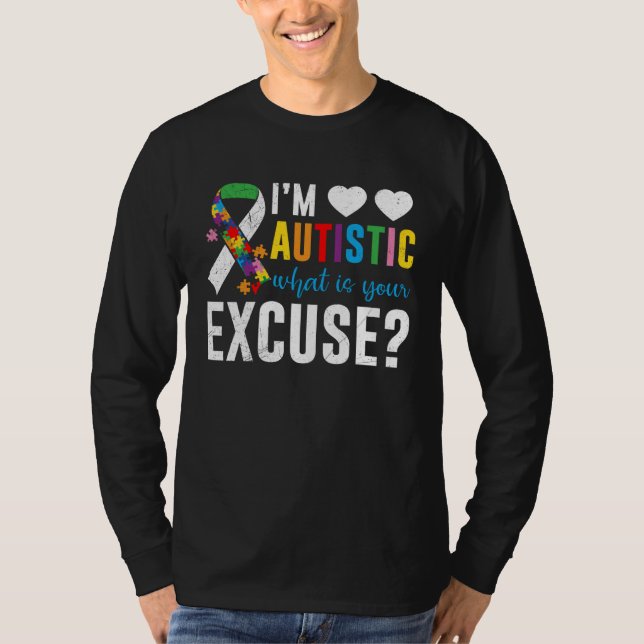 Camiseta I´m autistic what is your excuse Awareness (Frente)