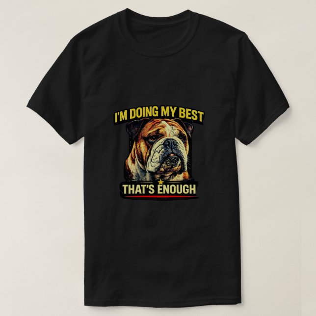 Camiseta I’m Doing My Best That’s Enough Dog Lover Gift (Frente do Design)