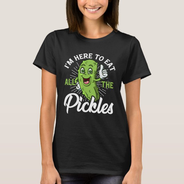 Camiseta I m Here To Eat All the Pickles   cucumber (Frente)