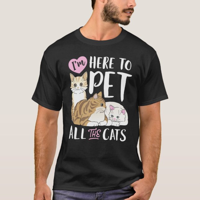 Camiseta I m Here To Pet All The Cats  Cat  Women Girls 1 (Frente)