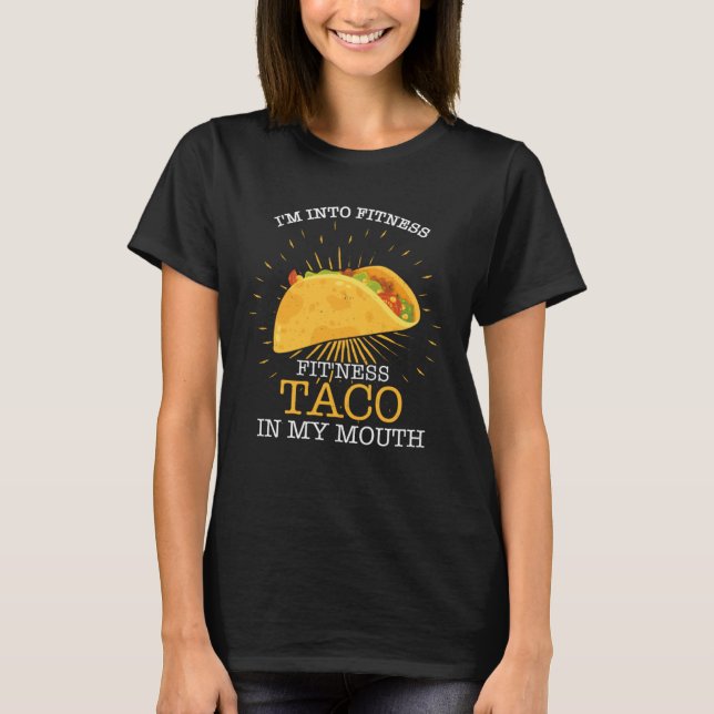 Camiseta I m Into Fitness Fit ness Taco In My Mouth Fitness (Frente)