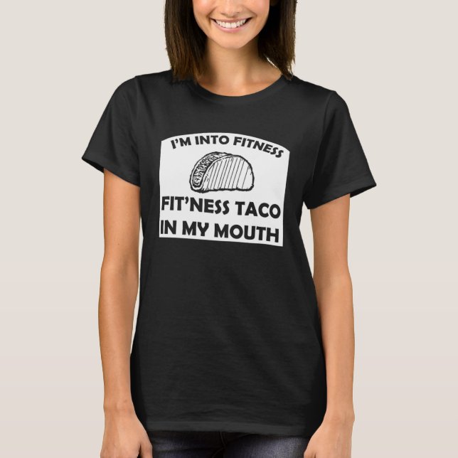 Camiseta I m Into Fitness Fit Ness Taco In My Mouth Fitness (Frente)