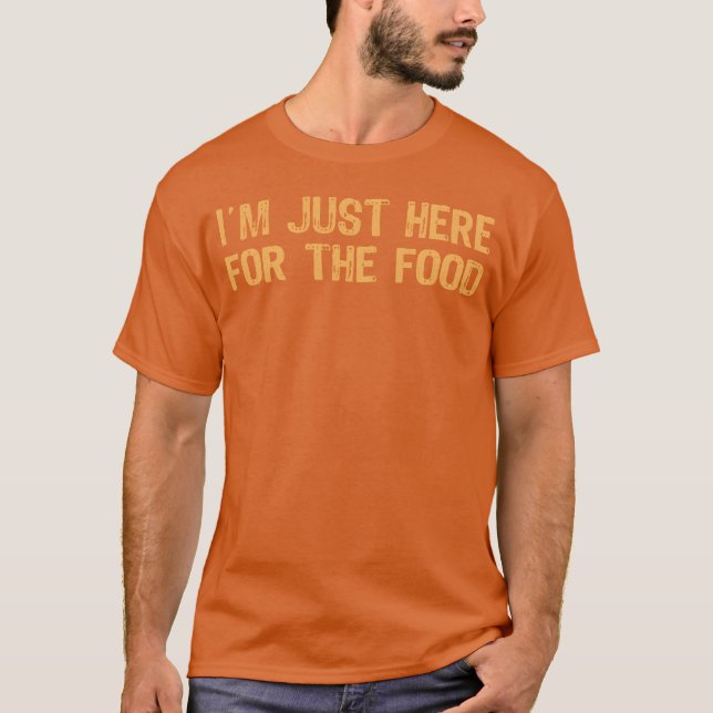 Camiseta I m Just Here Forhe Food Funnyhanksgiving Gift fri (Frente)