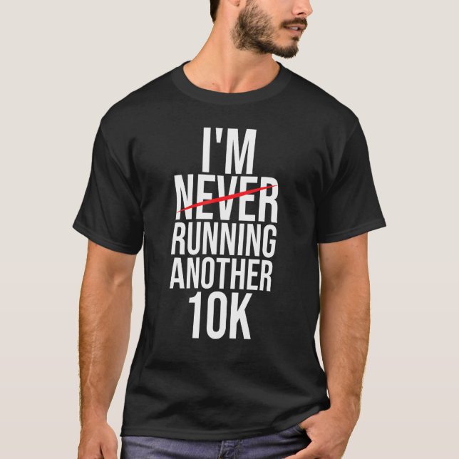 Camiseta I m Never Running Another 10K  Runner Marathon Fin (Frente)