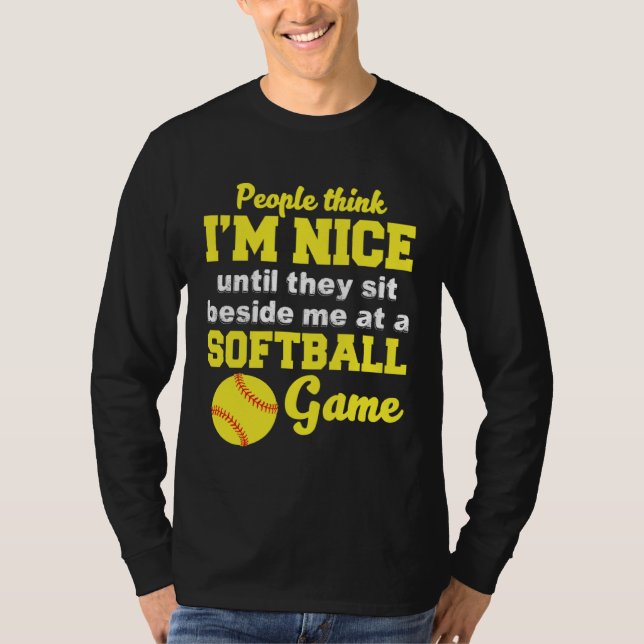 Camiseta I m Nice Until They Sit Beside Me At A Softball Ga (Frente)