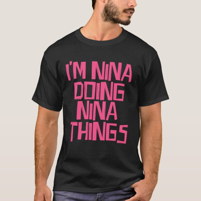 Camiseta I m Nina doing Nina things (Frente)