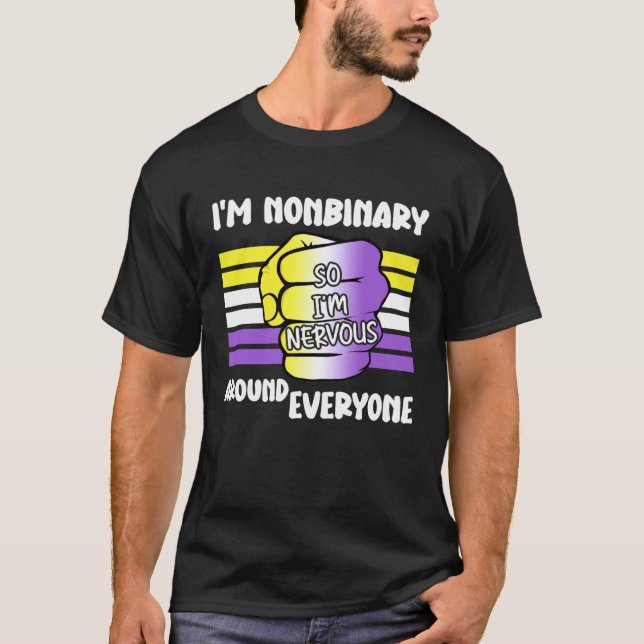 Camiseta I m NonBinary So I m Nervous Around Everyone Non B (Frente)