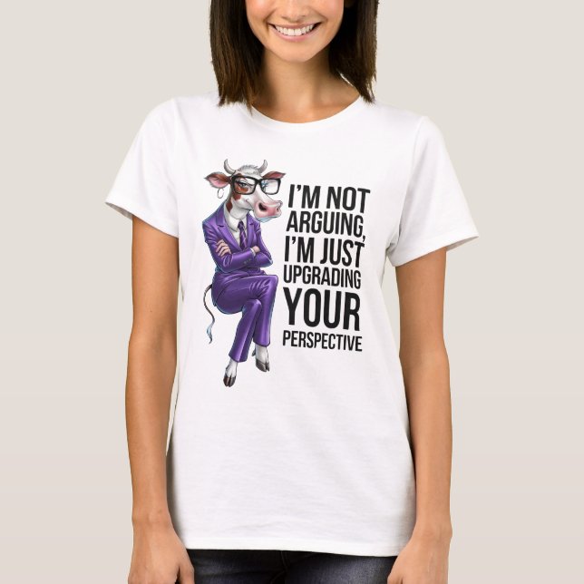 Camiseta I’m Not Arguing I’m Upgrading Your Opinion   (Frente)
