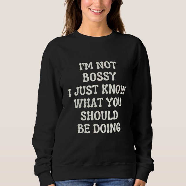 Camiseta i m not bossy i just know what you should be doing (Frente)