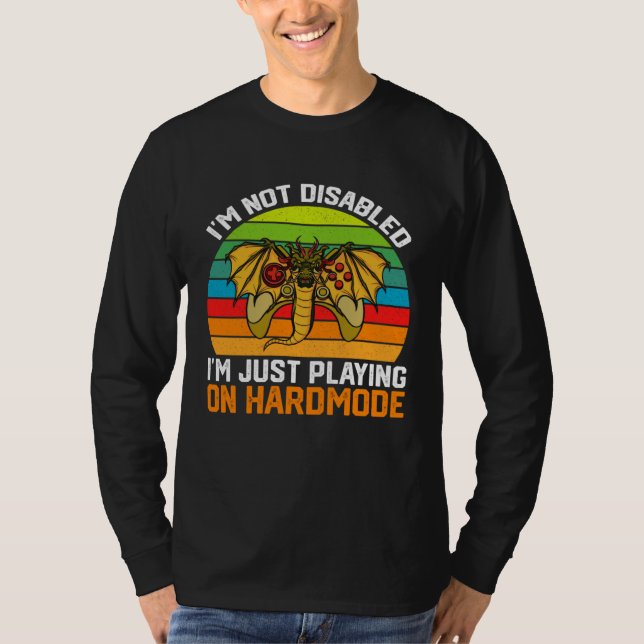 Camiseta I m Not Disabled I m Just Playing On Hardmode Vide (Frente)