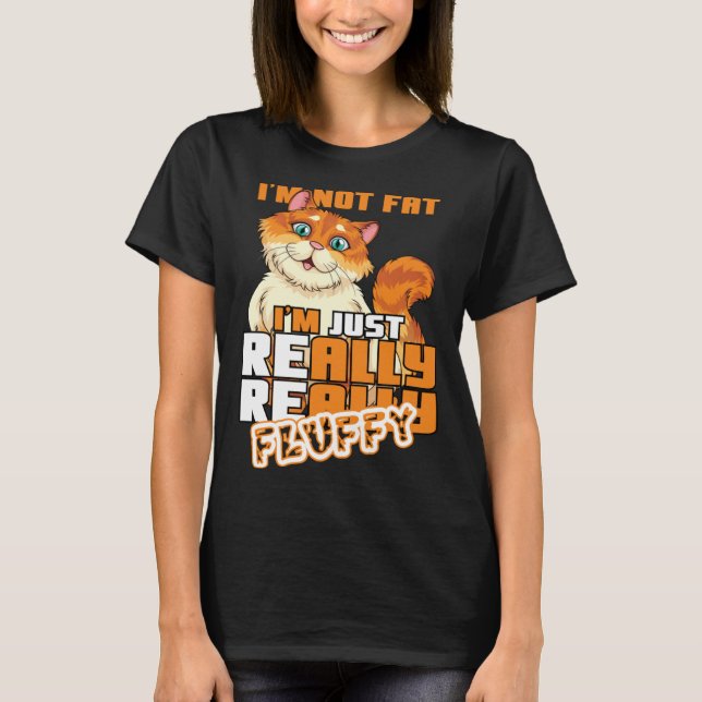 Camiseta I m Not Fat I m Just Really Really Fluffy  Cat (Frente)