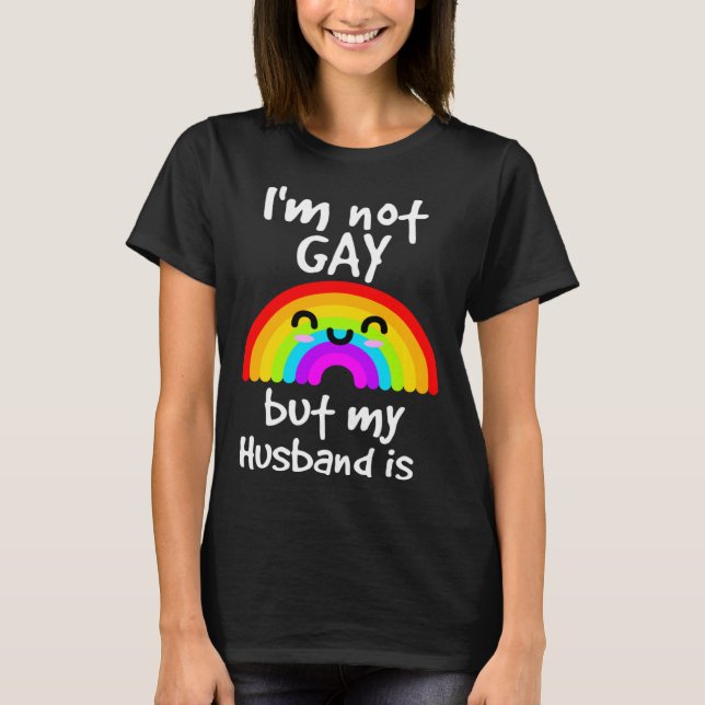 Camiseta I m not gay but my husband is  LGBT (Frente)