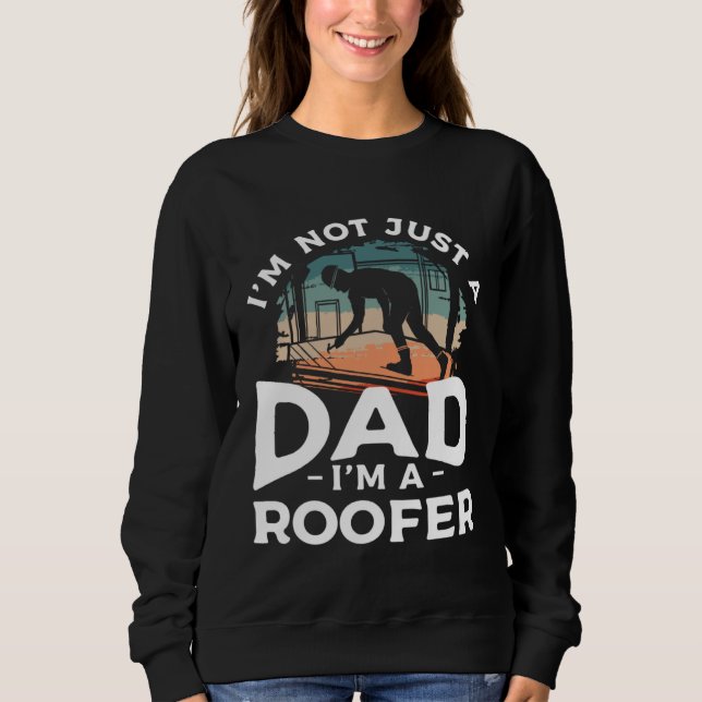 Camiseta I m Not Just A Dad I m A Roofer Roofing Roofers  1 (Frente)