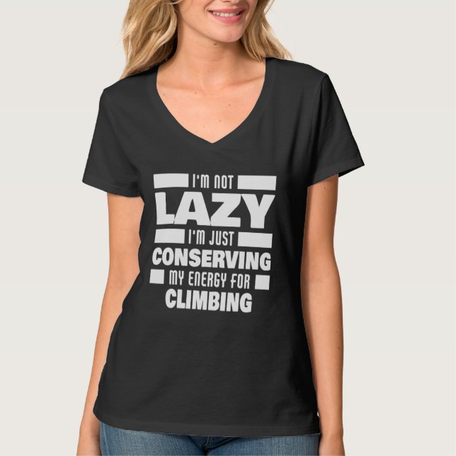 Camiseta I m Not Lazy Climbing Saying  Climber (Frente)