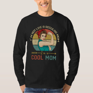 Camiseta I m Not Like A Regular Mom I m A Cool Mom Mother s