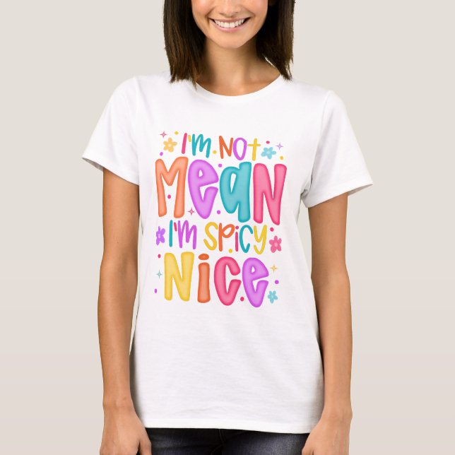 Camiseta “I’m Not Mean, I’m Spicy Nice” (Frente)