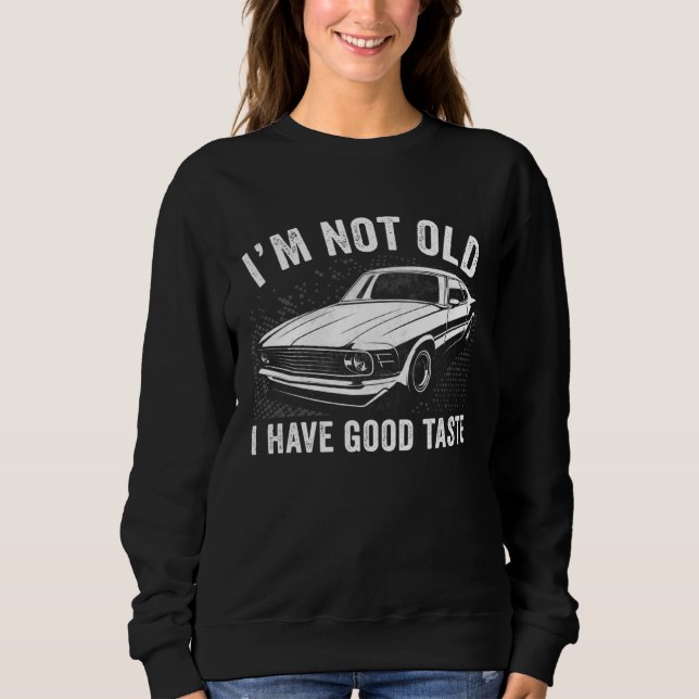 Camiseta I m Not Old I Have Good Taste Classic Car  Men Wom (Frente)