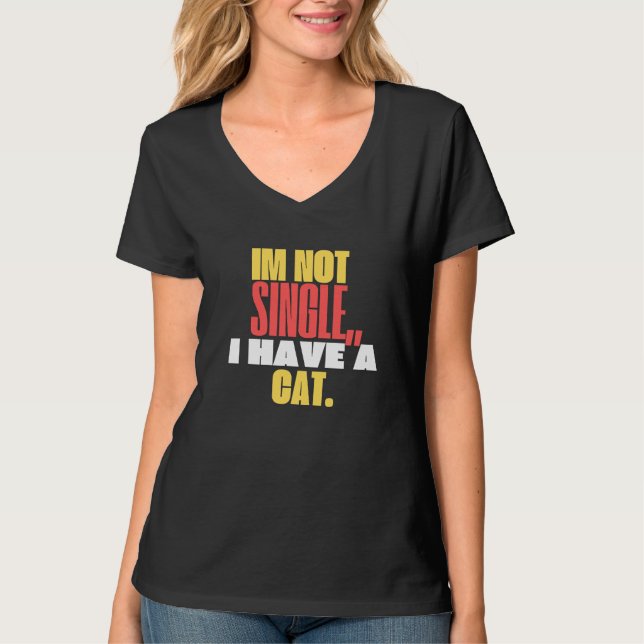 Camiseta I’m Not Single, I Have a Cat  Cute Tshirt women (Frente)