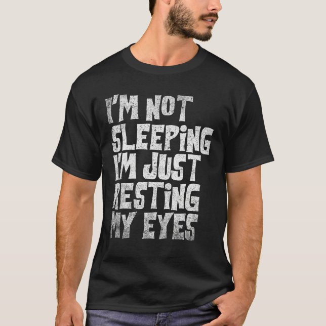 Camiseta I m Not Sleeping I m Just Resting My Eyes Fathers  (Frente)