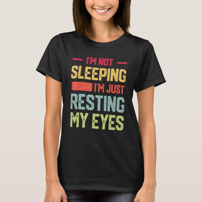 Camiseta I m Not Sleeping I m Just Resting My Eyes Mens Fat (Frente)