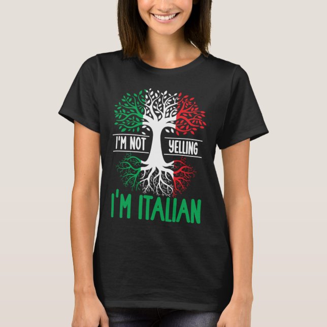 Camiseta I m Not Yelling I m Italian  Italy Quote Italian R (Frente)