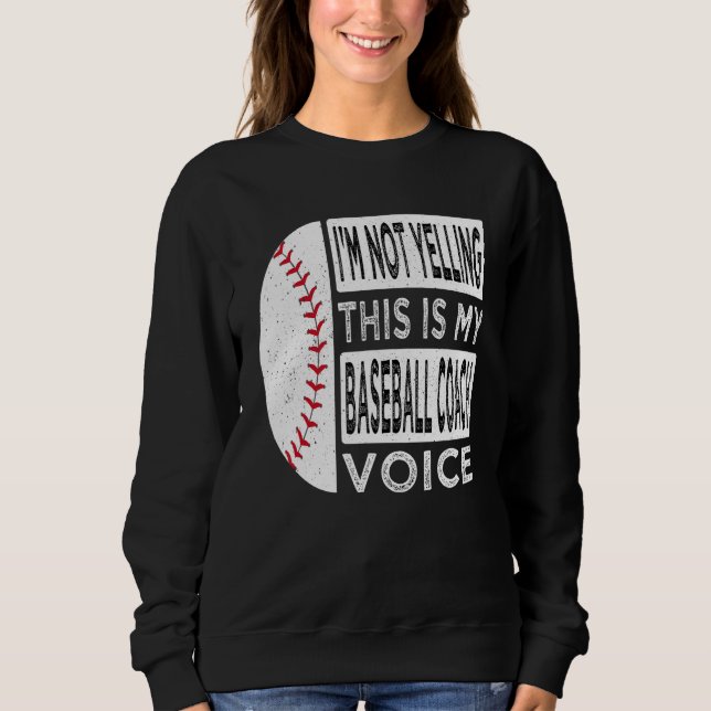 Camiseta I m Not Yelling This is My Baseball Coach Voice Ba (Frente)
