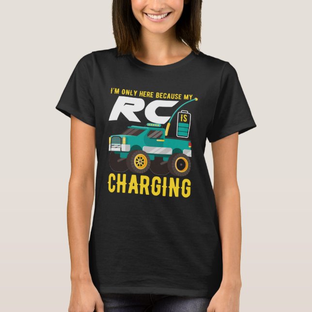 Camiseta I m Only Here Because My RC Car is Charging (Frente)