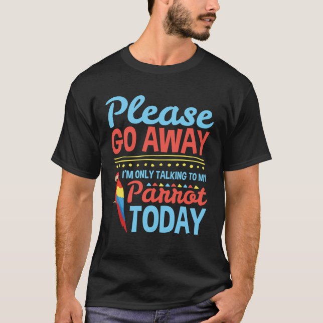 Camiseta I m Only Talking to My Parrot Today Pet Bird Owner (Frente)