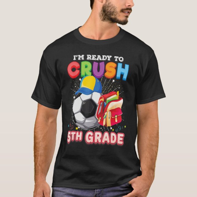 Camiseta I m Ready To Crush 5th Grade Soccer Back To School (Frente)